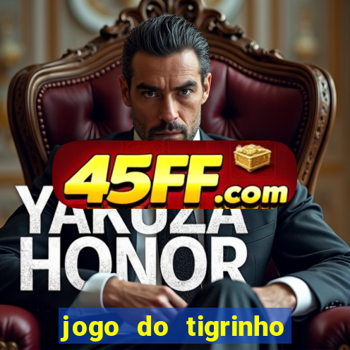 jogo do tigrinho ganha dinheiro mesmo